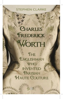 Charles Frederick Worth, the Englishman Who Created Parisian Haute Couture