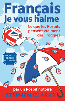 Français je vous haime : ce que les rosbifs pensent vraiment des froggies