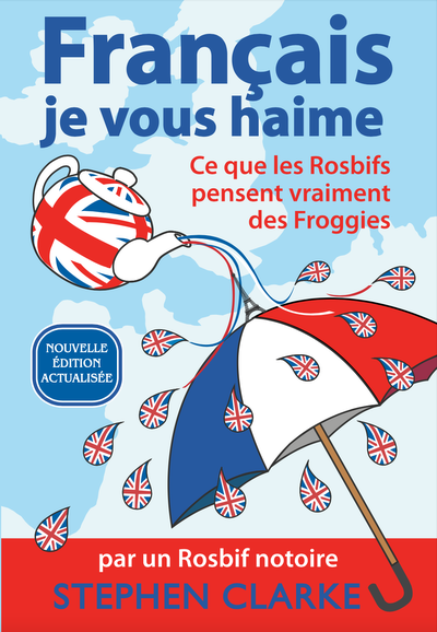 Français je vous haime : ce que les rosbifs pensent vraiment des froggies